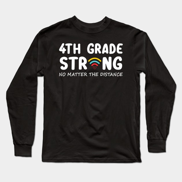 4th Grade Strong No Matter Wifi The Distance Shirt Funny Back To School Gift Long Sleeve T-Shirt by Alana Clothing